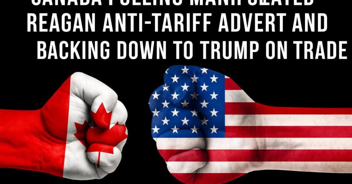 Canada Pulling Manipulated Reagan Anti-Tariff Advert and Backing Down to Trump on Trade